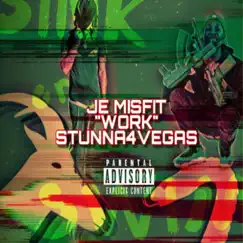 Work (feat. Stunna 4 Vegas) - Single by Je Misfit album reviews, ratings, credits