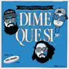 Dime Que Si (feat. Boogat) - Single album lyrics, reviews, download