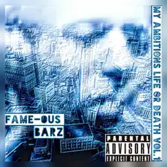 My Ambitions Life or Death, Vol. 1 by Fame- Ous Barz album reviews, ratings, credits
