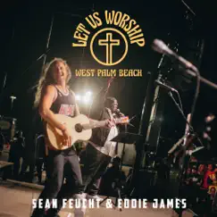 Let Us Worship - West Palm Beach by Sean Feucht & Let Us Worship album reviews, ratings, credits