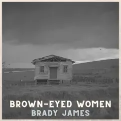 Brown-Eyed Women - Single by Brady James album reviews, ratings, credits