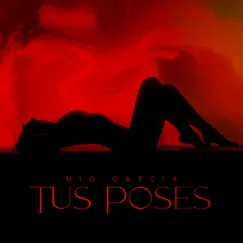 Tus Poses - Single by Nio García album reviews, ratings, credits