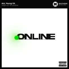 Hoje eu to online - Single by Act & Young Vit album reviews, ratings, credits