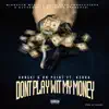 Dont Play Wit My Money (feat. Kerka) - Single album lyrics, reviews, download