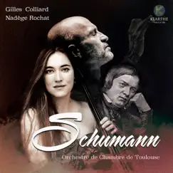 Schumann by Gilles Colliard, Nadège Rochat & Orchestre De Chambre De Toulouse album reviews, ratings, credits