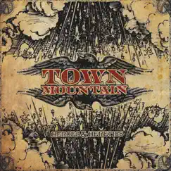 Heroes & Heretics by Town Mountain album reviews, ratings, credits