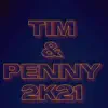 Tim and Penny 2k21 (feat. Unknown Knowledge) - Single album lyrics, reviews, download