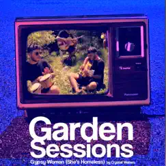 Garden Sessions (Gypsy Woman (She's Homeless) Song Lyrics