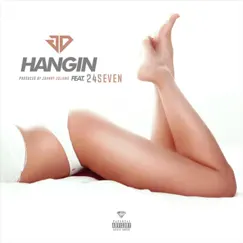 Hangin' (feat. 24Seven) - Single by Jdiggs Tha Prodigy album reviews, ratings, credits