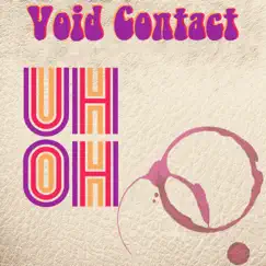 Uh Oh - Single by Void Contact album reviews, ratings, credits