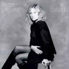 Till I Loved You by Barbra Streisand album reviews, ratings, credits