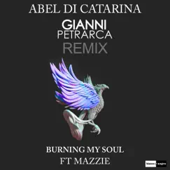 Burning My Soul (feat. Mazzie) [Gianni Petrarca Remix Edit] Song Lyrics