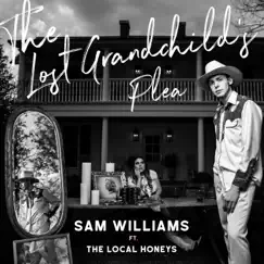 The Lost Grandchild's Plea (feat. The Local Honeys) - Single by Sam Williams album reviews, ratings, credits
