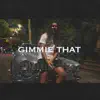 Gimmie That - Single album lyrics, reviews, download