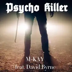Psycho Killer (feat. David Byrne) - Single by M-KAY album reviews, ratings, credits