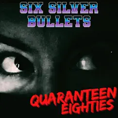 Quaranteen Eighties - Single by Six Silver Bullets album reviews, ratings, credits