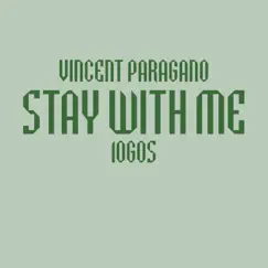 Stay With Me (feat. 1ogos) - Single by Vincent Paragano album reviews, ratings, credits