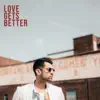 Love Gets Better - Single album lyrics, reviews, download