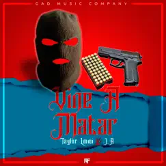 Vine a Matar (feat. J.A.) - Single by Taylor LoOmi album reviews, ratings, credits
