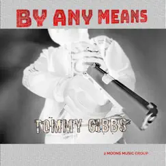 By Any Means - Single by Tommy Gibbs album reviews, ratings, credits
