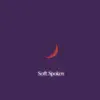 Soft Spoken - Single album lyrics, reviews, download