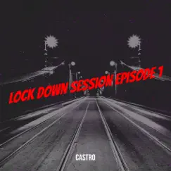 Lock Down Session (Episode 1) - Single by Castro album reviews, ratings, credits