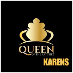 Karens (feat. Nzinga Imani & Chelsea Regina) - Single by Queen of the Ratchet Chorus album reviews, ratings, credits