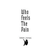 Who Feels the Pain - Single album lyrics, reviews, download