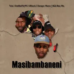 Masibambaneni (feat. Bad Boy Mo, Danger Mano, UBlack & Tulz) - Single by DatBoiFly99 album reviews, ratings, credits