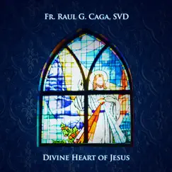 Divine Heart of Jesus - Single by Fr. Raul G. Caga SVD album reviews, ratings, credits