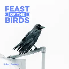 Feast of the Birds - Single by Robert Stanley album reviews, ratings, credits