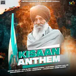 Kissan Anthem - Single by Shree Brar, Bobby Sandhu, Mankirt Aulakh, Jass Bajwa, Jordan Sandhu, Fazilpuria, Dilpreet Dhillon, Nishwan Bhullar, DJ Flow & Afsana Khan album reviews, ratings, credits