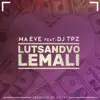 Lutsandvo Lemali (feat. DJ TPZ) - Single album lyrics, reviews, download