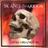 Scante Warrior (feat. Just a Lyricist, The Prophet, matticus, ryanrare, Zinalí, Asissy, ObiWuan, $horty Duwop & Monstar Musix) - Single album lyrics, reviews, download