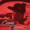 Come Closer - Single album lyrics, reviews, download