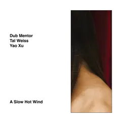 A Slow Hot Wind - Single by Dub Mentor album reviews, ratings, credits