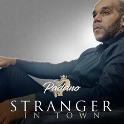 Stranger In Town - Single by Padrino album reviews, ratings, credits