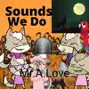 Sounds We Do (feat. Sean Ross) song lyrics