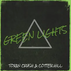 Green Lights - Single by Toran Crush & Cotter Hill album reviews, ratings, credits