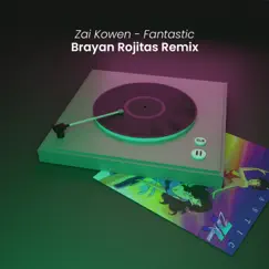 Fantastic (Remix) - Single by Zai Kowen & Brayan Rojitas album reviews, ratings, credits
