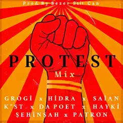 Protest Mix 2 (feat. Grogi, Hidra, K''st, Saian, Da Poet, Patron & Ferman) [Sezer Sait Can Remix] Song Lyrics