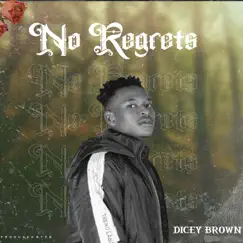 No Regrets - Single by Dicey Brown album reviews, ratings, credits