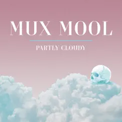 Partly Cloudy - EP by Mux Mool album reviews, ratings, credits