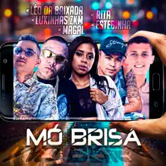 Mó Brisa (feat. MC Magal, MC Rita, Mc Estebinha & Mc lukinhas zkm) - Single by Mc Léo da Baixada album reviews, ratings, credits