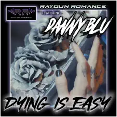 Dying Is Easy (feat. Danny Blu) - Single by Raygun Romance album reviews, ratings, credits