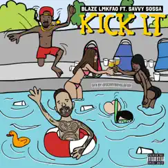 Kick It (feat. Savvy Sossa) - Single by Blaze Lmkfao B album reviews, ratings, credits