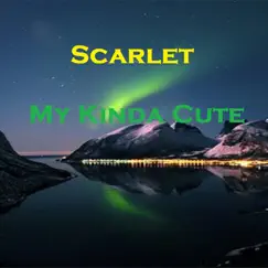 My Kinda Cute - Single by Scarlet album reviews, ratings, credits