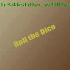 Roll the Dice - EP by Fr34ksh0w_w1ll0w album reviews, ratings, credits