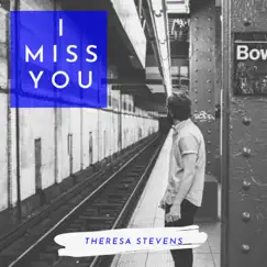 I Miss You - Single by Theresa Stevens album reviews, ratings, credits