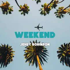 Weekend - Single by Jehry Robinson album reviews, ratings, credits